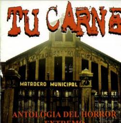 Tu Carne : Antologia del Horror Extremo